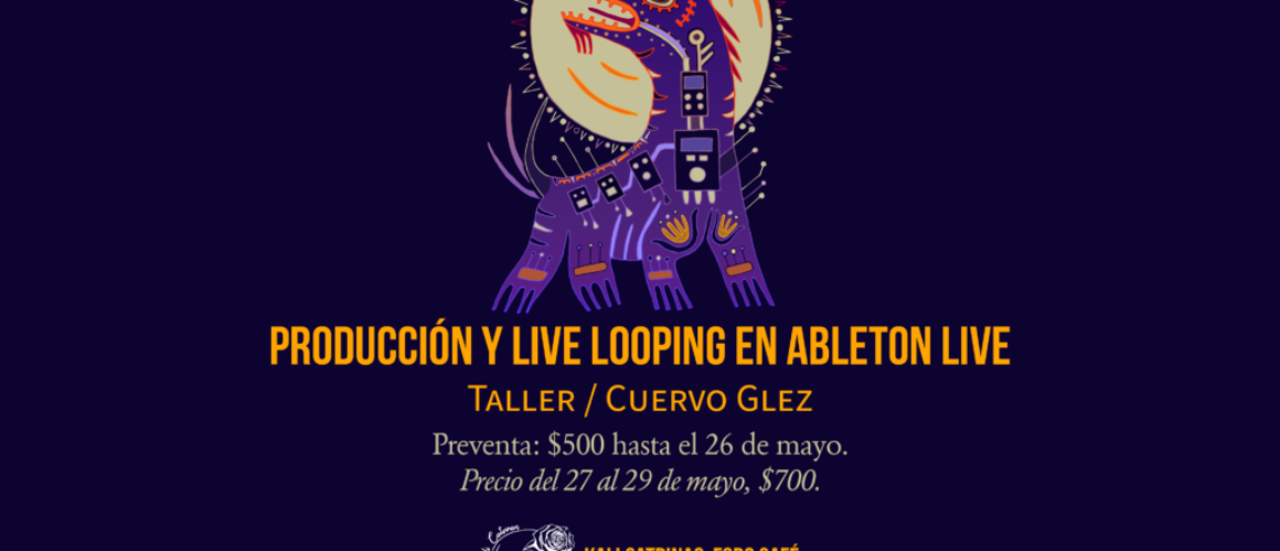 MasterClass Cuervo Glez - Live Looping - Y2KLoopFest MX - Ableton Live